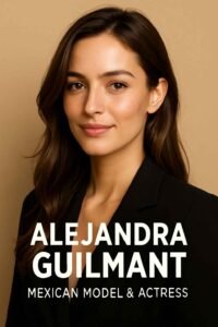 Alejandra Guilmant – Mexican Model, Actress and Photographer